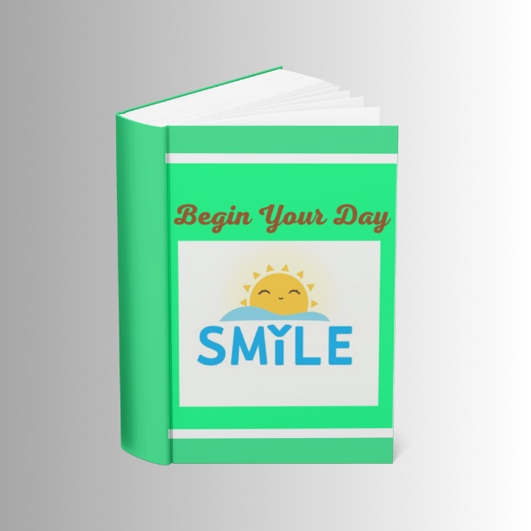 Begin Your Day With a Smile – A Practical Guide to Daily Happiness